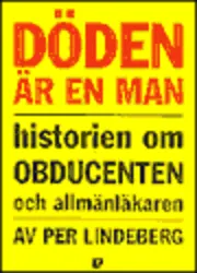 Döden är en man : historien om obducenten och allmänläkaren; Per Lindeberg; 1999