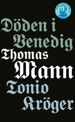 Döden i Venedig / Tonio Kröger; Thomas Mann; 2011