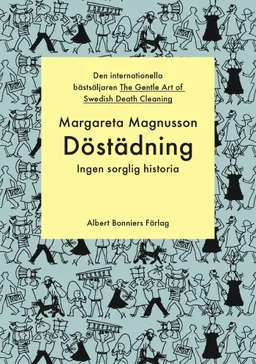 Döstädning : ingen sorglig historia; Margareta Magnusson; 2017