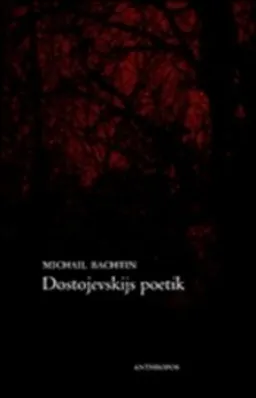 Dostojevskijs poetik; Michail Bachtin; 2010