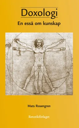 Doxologi : en essä om kunskap; Mats Rosengren; 2008