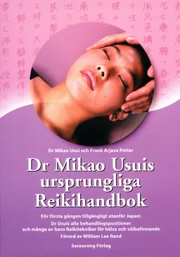 Dr Mikao Usuis ursprungliga Reikihandbok; Frank Arjava Petter, Mikao Usui; 2003