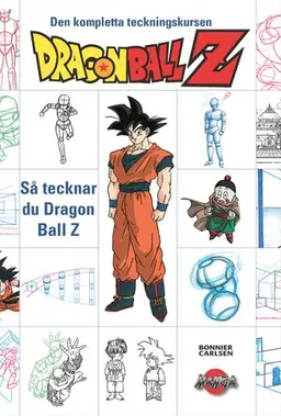 Dragon Ball Z : så tecknar du Dragon Ball Z : den kompletta teckningskursen; Akira Toriyama; 2004