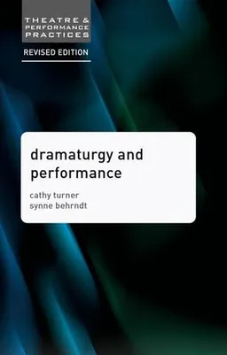 Dramaturgy and Performance; Cathy Turner, Synne Behrndt; 2016