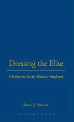 Dressing the elite : clothes in early modern England; Susan Vincent; 2003