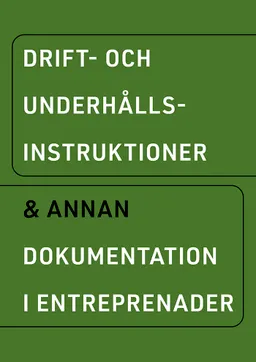 Drift- och underhållsinstruktioner & annan dokumentation i entreprenader; Svensk byggtjänst; 2023