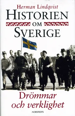 Drömmar och verklighet : Historien om Sverige 9; Herman Lindqvist; 2000