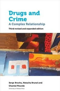 Drugs and crime : a complex relationship; Serge Brochu; 2018