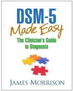 DSM-5 (R) Made Easy; James Morrison; 2014