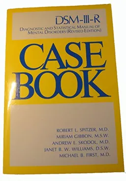 DSM-III-R Casebook: A Learning Companion to the Diagnostic and Statistical Manual of Mental Disorders (third Edition, Revised); Robert L. Spitzer; 1989