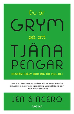 Du är grym på att tjäna pengar : bestäm själv hur rik du vill bli; Jen Sincero; 2018