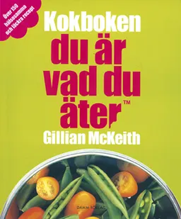 Du är vad du äter : kokboken; Gillian McKeith; 2007