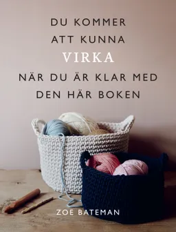 Du kommer att kunna virka när du är klar med den här boken; Zoe Bateman; 2021