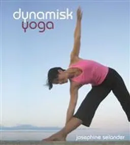 Dynamisk yoga; Josephine Selander; 2006