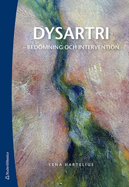 Dysartri - bedömning och intervention : vid förvärvade neurologiska talstörningar hos vuxna; Lena Hartelius; 2015