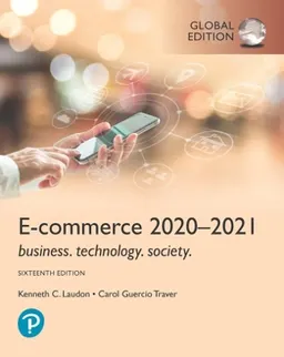 E-Commerce 2020-2021: Business, Technology and Society, Global Edition; Kenneth Laudon, Carol Traver; 2020