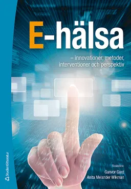 E-hälsa - innovationer, metoder, interventioner och perspektiv; Gunvor Gard, Anita Melander Wikman, Käte Alrutz, Aniko Bartfai, Birgitta Bergvall-Kåreborn, Inga-Lill Boman, Annika Bring, Lisbeth Eriksson, Åsa Gardelli, Christina Gummesson, Maria Jansson, Petra Jonvallen, Ingeborg Nilsson, Eva Nordmark, Karl Sandberg, Katharina Stibrant Sunnerhagen, Anne Söderlund, Britt Östlund; 2012