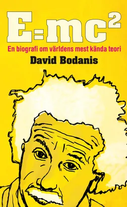 E=mc2 : historien om världens mest kända ekvation; David Bodanis; 2009