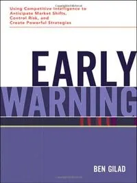 Early Warning: Using Competitive Intelligence to Anticipate Market Shifts, Control Risk, and Create Powerful StrategiesBusiness/Strategy / American Management Association; Benjamin Gilad; 2004