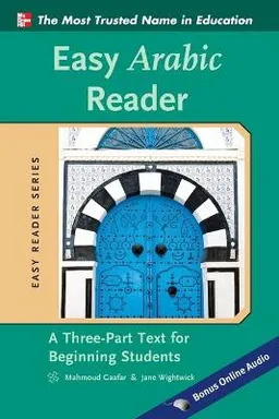 Easy Arabic reader : a three-part text for beginning students; Mahmoud Gaafar; 2011