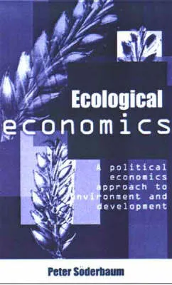 Ecological economics : a political economics approach to environment and  development; Peter Söderbaum; 2000