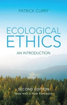 Ecological Ethics; Patrick Curry; 2011