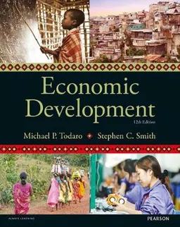 Economic Development; Michael Todaro, Stephen Smith; 2014