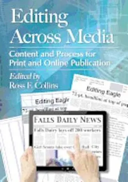 Editing across media : content and process for print and online publication; Ross F. Collins; 2013