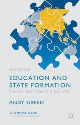 Education and state formation : Europe, East Asia and the USA; Andy Green; 2013