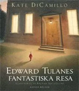 Edward Tulanes fantastiska resa; Kate DiCamillo; 2008