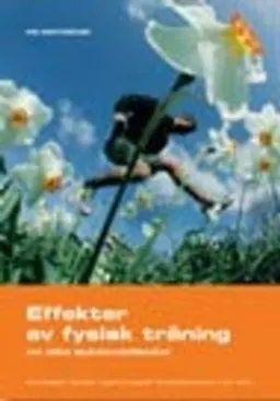 Effekter av fysisk träning - vid olika sjukdomstillstånd; Ulla Svantesson, Åsa Cider, Ingibjörg Jonsdottir, Elisbet Stener-Victorin, Carin Wilen; 2007