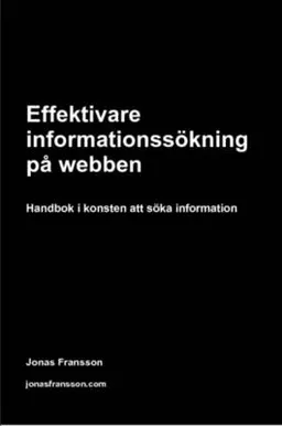 Effektivare informationssökning på webben; Jonas Fransson; 2007