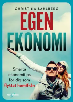 Egen ekonomi : smarta ekonomitips för dig som flyttat hemifrån; Christina Sahlberg; 2021