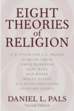 Eight theories of religion; Daniel L. Pals; 2006