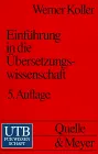 EINFÜHRUNG IN DIE ÜBERSETZUNGSWISUNI; Werner Koller; 1992