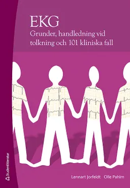 EKG : grunder, handledning vid tolkning och 101 klinsika fall; Lennart Jorfeldt, Olle Pahlm; 2011