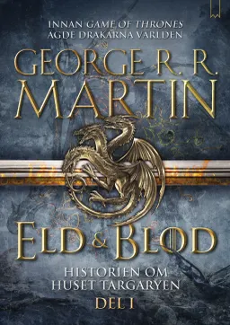 Eld & blod : historien om huset Targaryen. Del I; George R. R. Martin; 2018