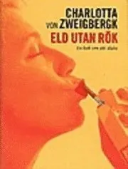 Eld utan rök : en bok om att sluta; Charlotta von Zweigbergk; 2004