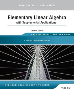 Elementary Linear Algebra with Supplemental Applications; Howard Anton, Chris Rorres; 2014