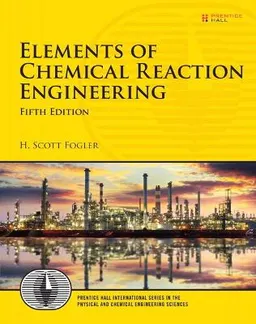 Elements of chemical reaction engineering; H. Scott Fogler; 2016