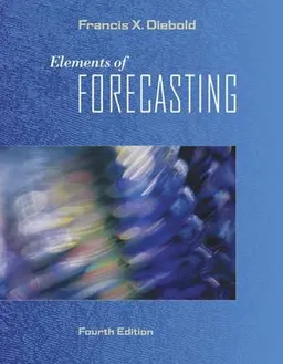 Elements of forecasting; Francis X. Diebold; 2007