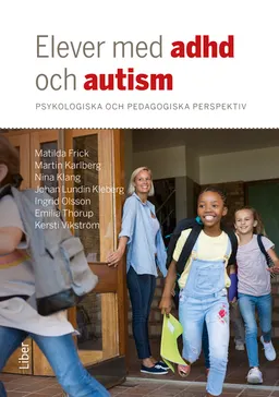 Elever med adhd och autism; Matilda Frick, Martin Karlberg, Nina Klang, Johan Lundin Kleberg, Ingrid Olsson, Emilia Thorup, Kersti Vikström; 2023