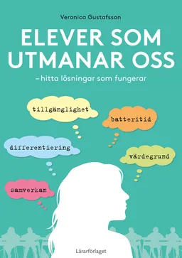 Elever som utmanar oss : hitta lösningar som fungerar; Veronica Gustafsson; 2019