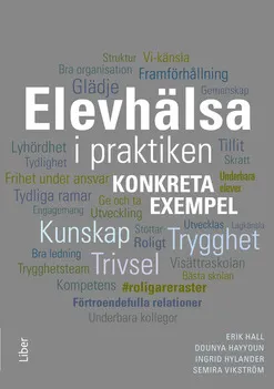 Elevhälsa i praktiken : Konkreta exempel; Erik Hall, Dounya Hayyoun, Ingrid Hylander, Semira Vikström; 2022