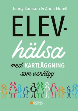 Elevhälsa med kartläggning som verktyg; Jenny Karlsson, Anna Morell; 2022