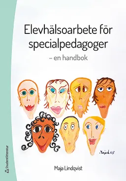 Elevhälsoarbete för specialpedagoger : en handbok; Maja Lindqvist; 2017