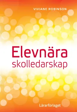 Elevnära skolledarskap; Viviane Robinson; 2015