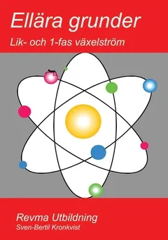 Ellära grunder : lik- och 1-fas växelström; Sven-Bertil Kronkvist; 2018