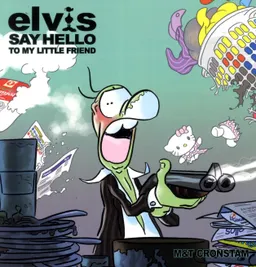 Elvis - Say hello to my little friend; Tony Cronstam, Maria Cronstam; 2013