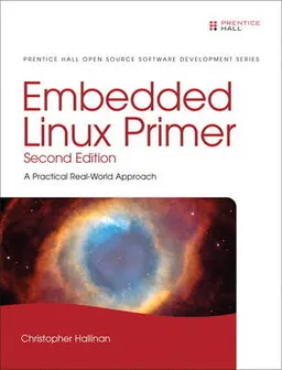 Embedded Linux primer : a practical, real-world approach; Christopher. Hallinan; 2011